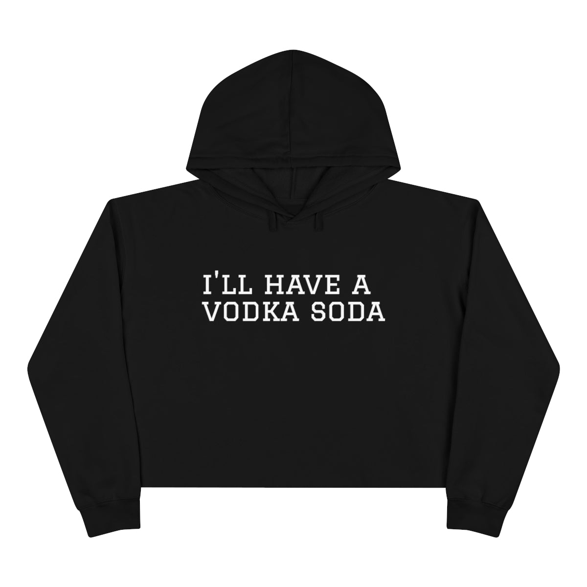 I’LL HAVE A VODKA SODA Women’s Cropped Hoodie